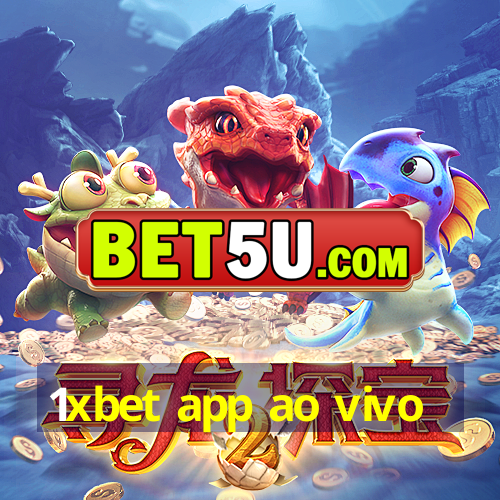 1xbet app ao vivo